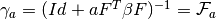 \gamma_a=(Id + a F^T \beta F)^{-1} 
=\mathcal{F}_{a}