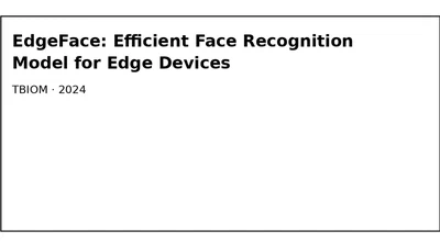 EdgeFace: Efficient Face Recognition Model for Edge Devices featured image