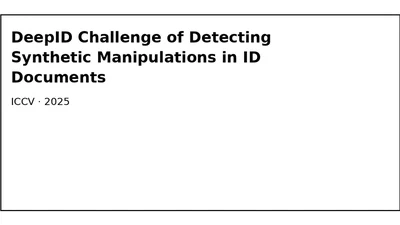 DeepID Challenge of Detecting Synthetic Manipulations in ID Documents featured image
