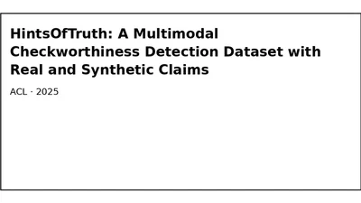 HintsOfTruth: A Multimodal Checkworthiness Detection Dataset with Real and Synthetic Claims featured image